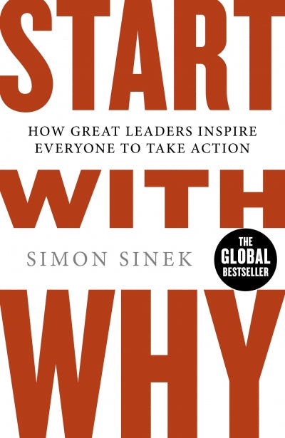 Start with Why: How Great Leaders Inspire Everyone to Take Action ISBN/SKU:9780241958223