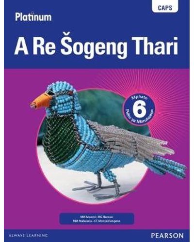 Platinum A Re Sogeng Thari Grade 6 LB (Sepedi) ISBN/SKU: 9780636115064