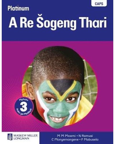 Platinum A Re Šogeng Thari Grade 3 Learner's Book ISBN/SKU: 9780636118133