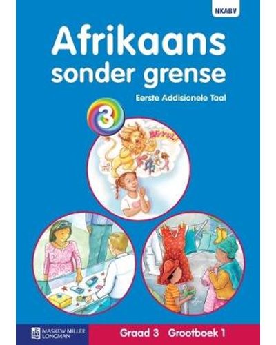 Afrikaans Sonder Grense Eerste Addisionele Taal Graad 3 Grootboek 1 * ISBN/SKU: 9780636124523