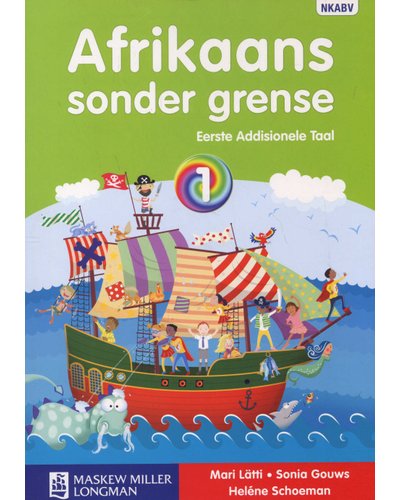 Afrikaans Sonder Grense Eerste Addisionele Taal Graad 1 Leerderboek ISBN/SKU: 9780636128590