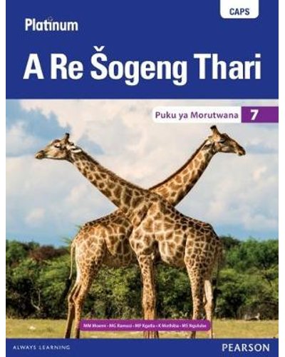 Platinum A Re Sogeng Thari Grade 7 LB (Sepedi) ISBN/SKU: 9780636140271