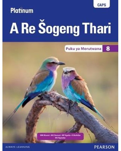 Platinum A Re Sogeng Thari (Sepedi) Grade 8 LB ISBN/SKU: 9780636140288