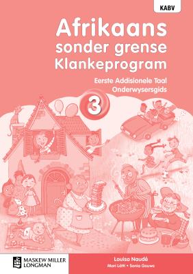 Afrikaans sonder grense Klankeprogram Eerste Addisionele Taal Graad 3 Onderwysersgids ISBN/SKU: 9780636204591