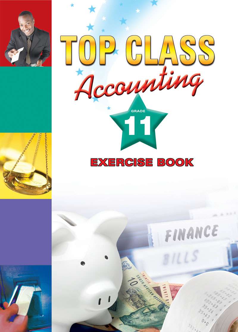Top Class Accounting Grade 11 Exercise Book ISBN/SKU: 9780796044747