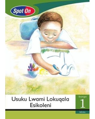 Spot On IsiZulu Grade 1 Reader: Usuku Lwami Lokuqala Esikoleni Little Book (School) ISBN/SKU: 9780796228543