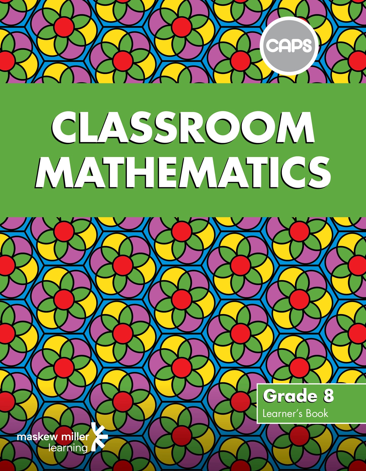 Classroom Mathematics Grade 8 LB (CAPS Aligned) ISBN/SKU: 9780796248350
