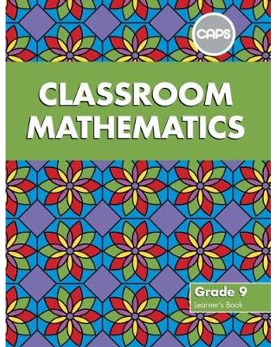 Classroom Mathematics Grade 9 LB (CAPS Aligned) ISBN/SKU: 9780796248374