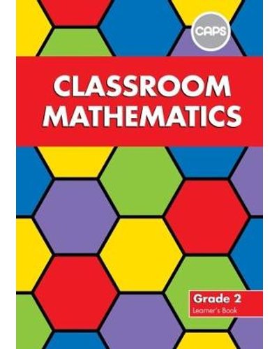 Classroom Mathematics Grade 2 Learner's Book (CAPS Aligned) ISBN/SKU: 9780796258304