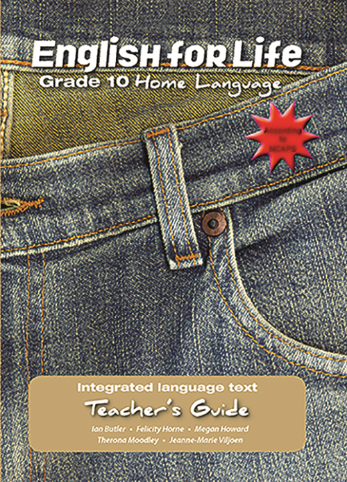 English for Life – An integrated language text Home Language Teacher’s Guide Gr. 10 ISBN/SKU:9781770027152