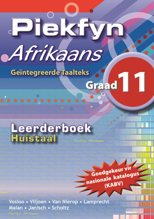 Piekfyn Afrikaans – ’n Geïntegreerde taalteks Huistaal Leerderboek Gr. 11 ISBN/SKU: 9781770028586