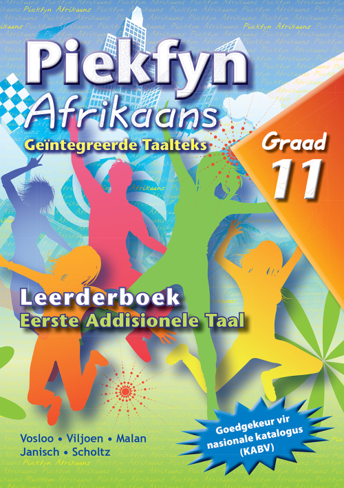 Piekfyn Afrikaans – ’n Geïntegreerde taalteks Eerste Addisionele Taal  Leerderboek Gr. 11 ISBN/SKU: 9781770028661