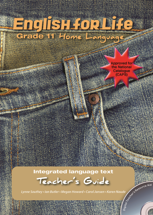 English for Life – An integrated language text Home Language Teacher’s Guide Gr. 11 ISBN/SKU:9781770028777