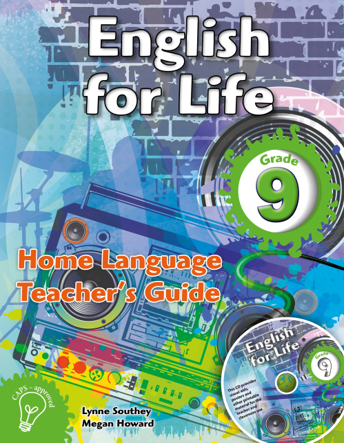 English for Life – An integrated language text Home Language Teacher’s Guide Gr. 9 + CD ISBN/SKU:9781770029798