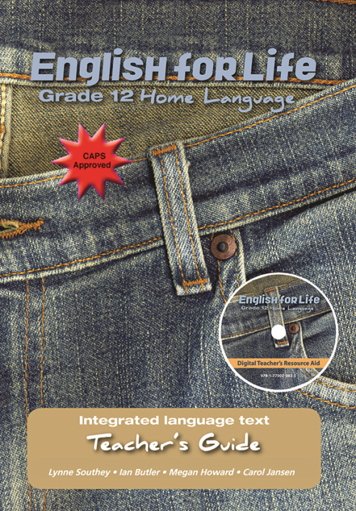 English for Life – An integrated language text Home Language Teacher’s Guide Gr. 12 ISBN/SKU:9781770029835