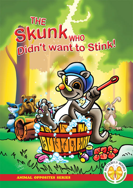 Animal Opposites Series: The Skunk Who Didn'T Want To Stink!