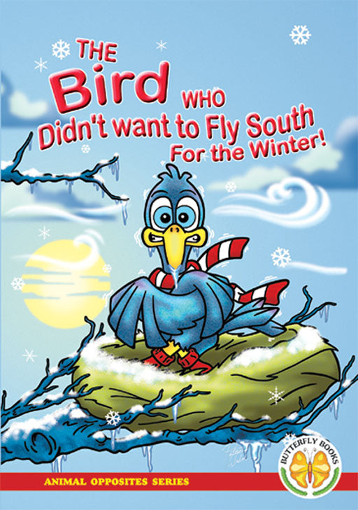 Animal Opposites Series: The Bird Who Didn'T Want To Fly ...