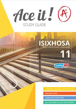 Ace it! IsiXhosa First Additional Language Grade 11 ISBN/SKU: 9781920356897