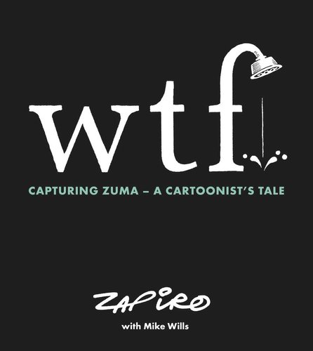 📘 WTF: Capturing Zuma – A Cartoonist’s Tale (Signed Copy) by Zapiro with Mike Wills