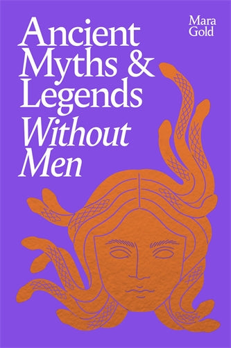 Ancient Myths and Legends Without Men ISBN/SKU:9781529953138