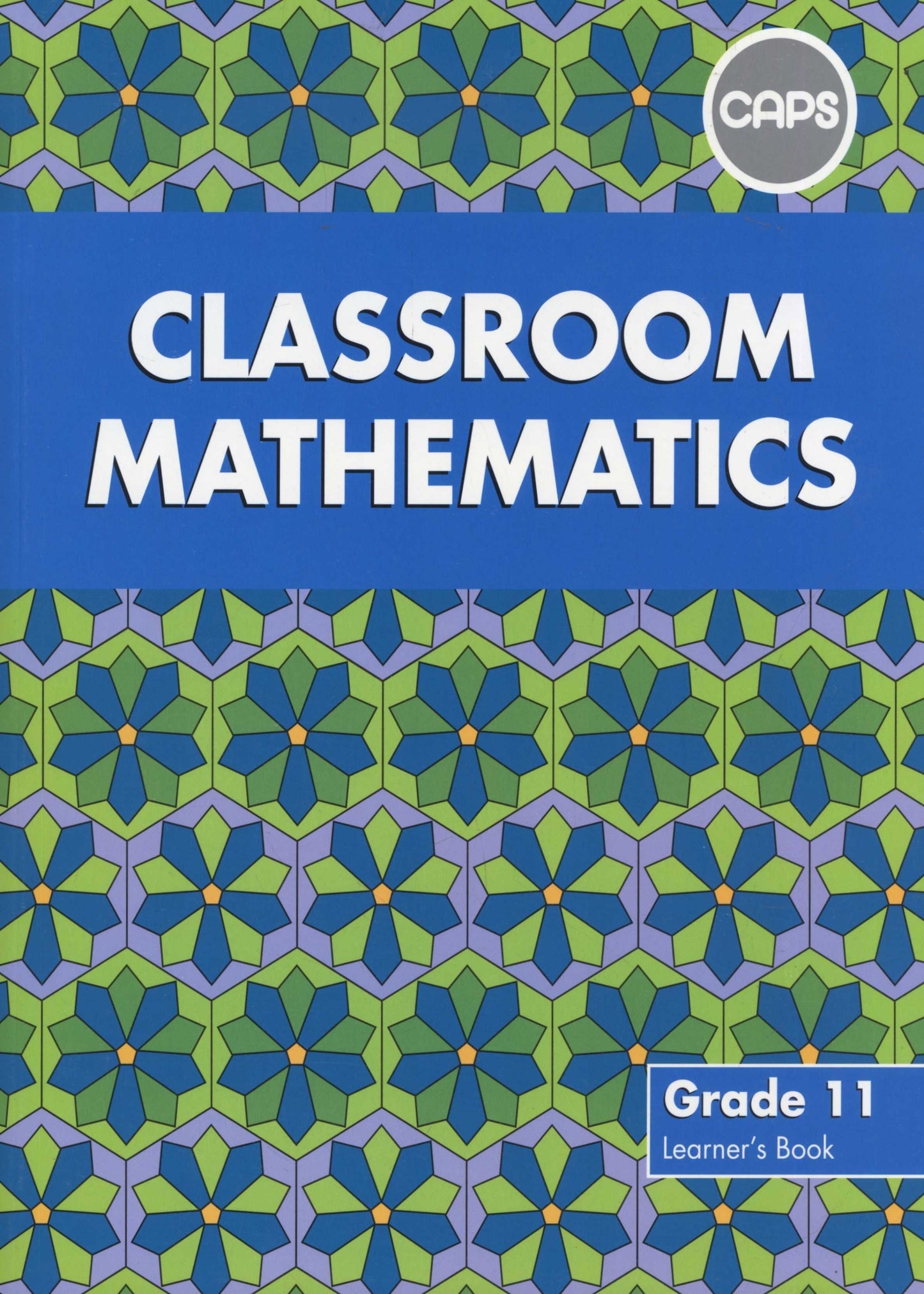 Classroom Mathematics Gr 11 LB (CAPS Aligned) * ISBN/SKU: 9780796243065