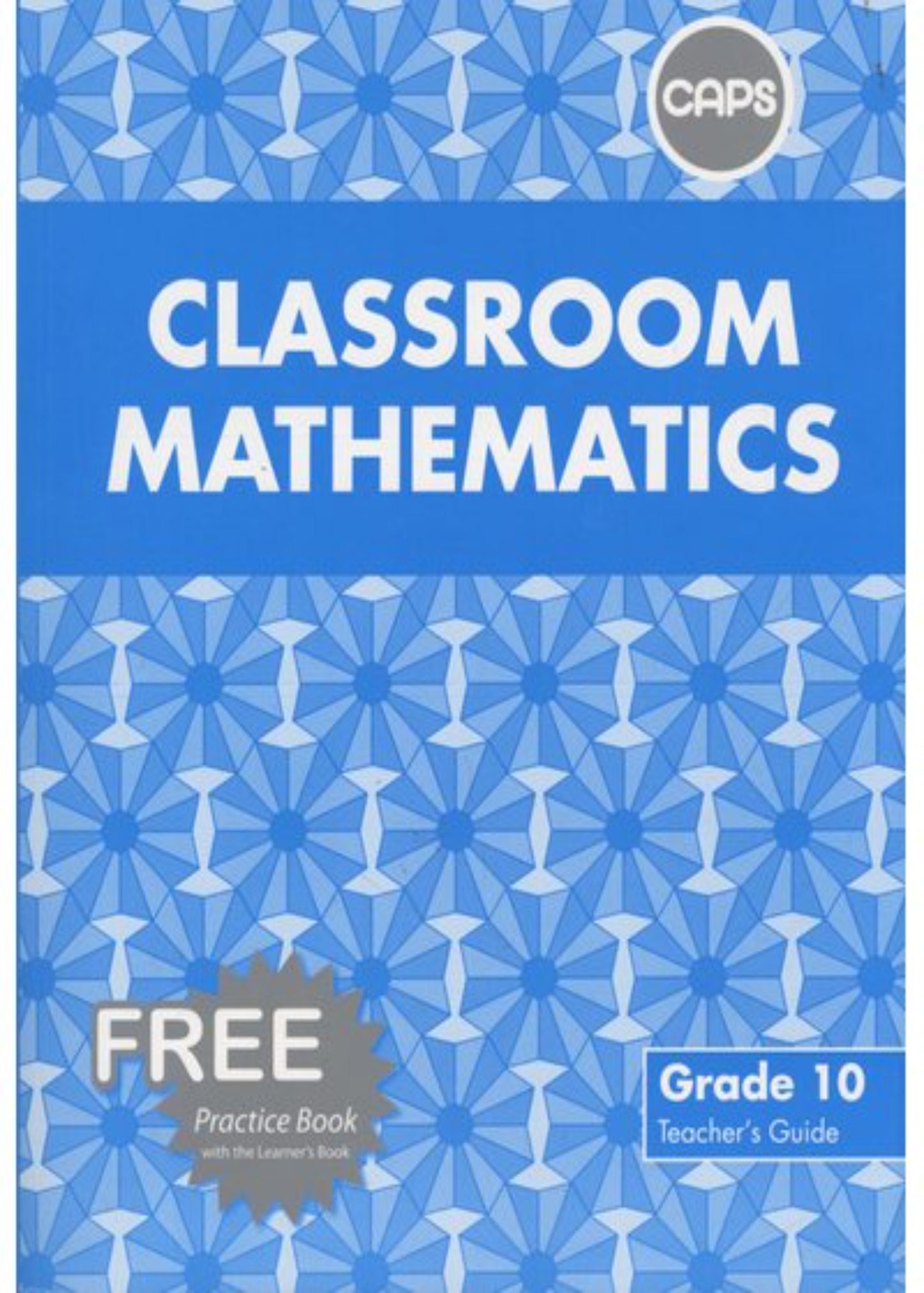 Classroom Mathematics Gr 10 TG & Free CD ISBN/SKU: 9780796237279