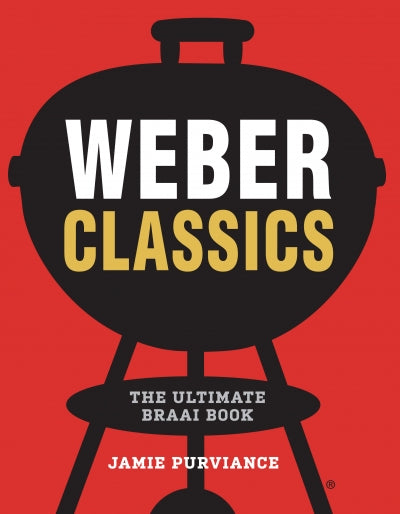 Weber Classics – The Ultimate Braai Book – Jamie Purviance (Second Hand)