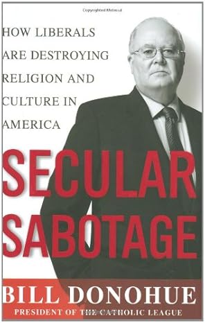 Secular Sabotage – Bill Donohue – Second Hand