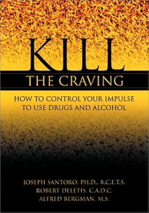 Kill the Craving: How to Control the Impulse to Use Drugs and Alcohol (Second Hand)