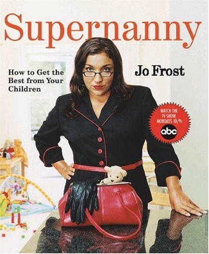 Supernanny – How to Get the Best from Your Children by Jo Frost – Second Hand