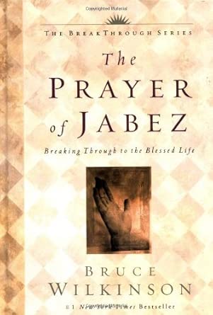 The Prayer of Jabez: Breaking Through to the Blessed Life – Bruce Wilkinson (Second Hand)