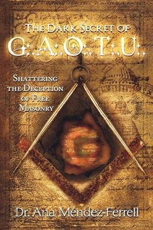 The Dark Secret of G.A.O.T.U.: Shattering the Deception of Free Masonry – Second Hand