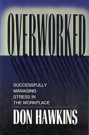Overworked: Successfully Managing Stress in the Workplace (Second Hand)