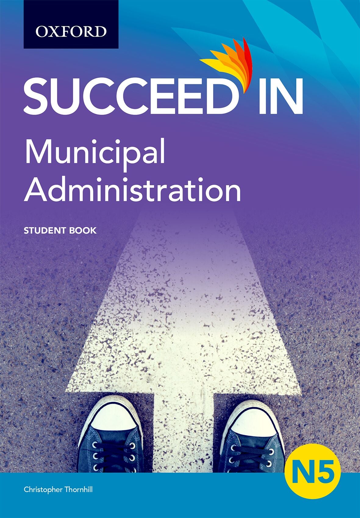 Succeed in Municipal Administration N5 Student Book ISBN/SKU: ISBN/SKU: 9780190404031