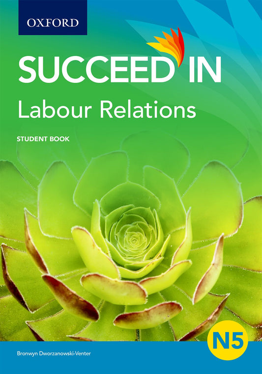 Succeed in Labour Relations N5 Student Book ISBN/SKU: ISBN/SKU: 9780190404482