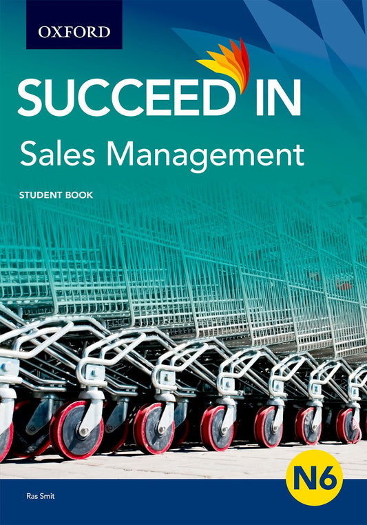 Succeed in Sales Management N6 Student Book ISBN/SKU: ISBN/SKU: 9780190419417