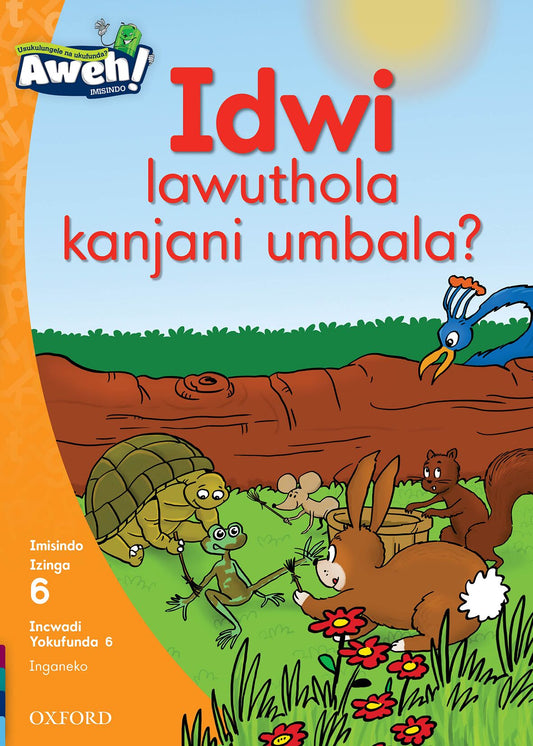 Aweh! IsiZulu Reading Scheme  Gr2 L6 Reader6 ISBN/SKU: 9780190441029