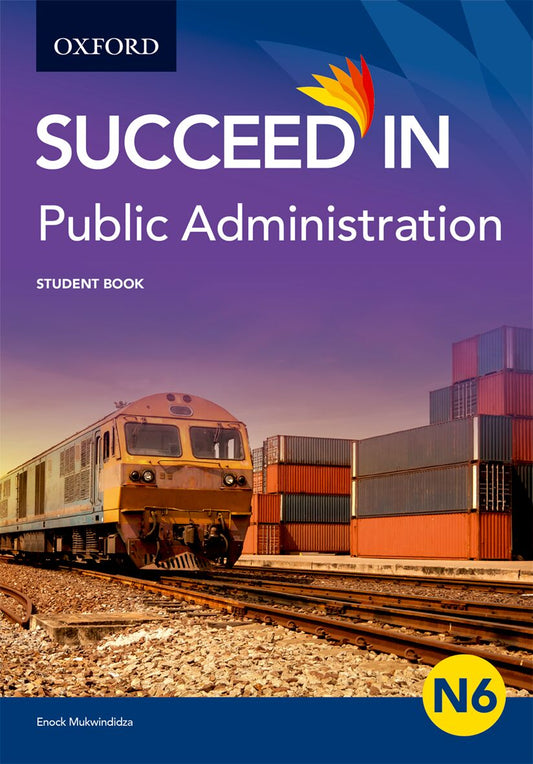 Succeed in Public Administration N6 Student Book ISBN/SKU: ISBN/SKU: 9780190720490