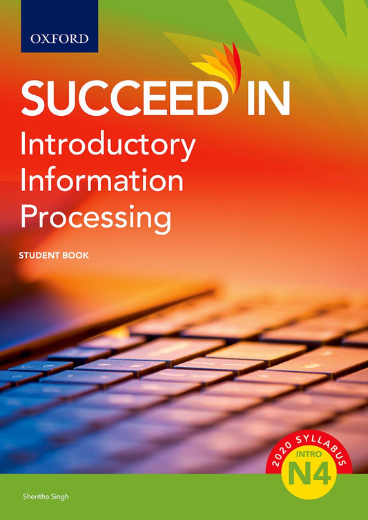 Succeed in Introductory Information Processing N4 Student Book ISBN/SKU: ISBN/SKU: 9780190730758