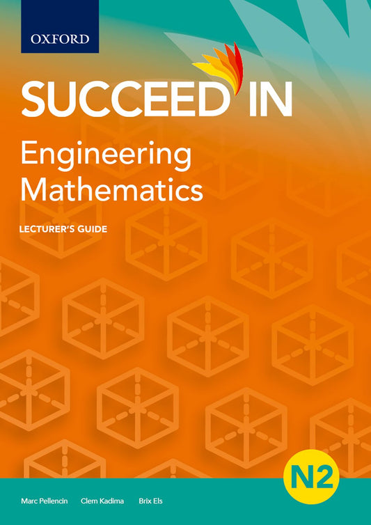 Succeed in Engineering Mathematics N2 Lecturer Guide ISBN/SKU: ISBN/SKU: 9780190732646