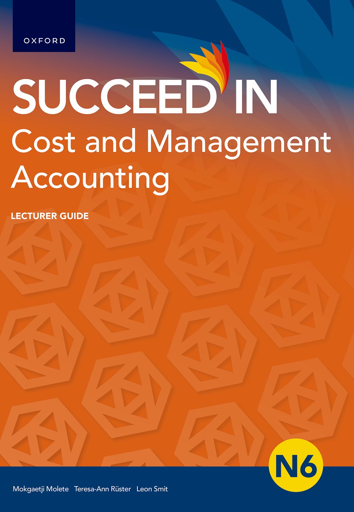 Succeed in Cost and Management Accounting N6 Lecturer Guide ISBN/SKU: ISBN/SKU: 9780190741785