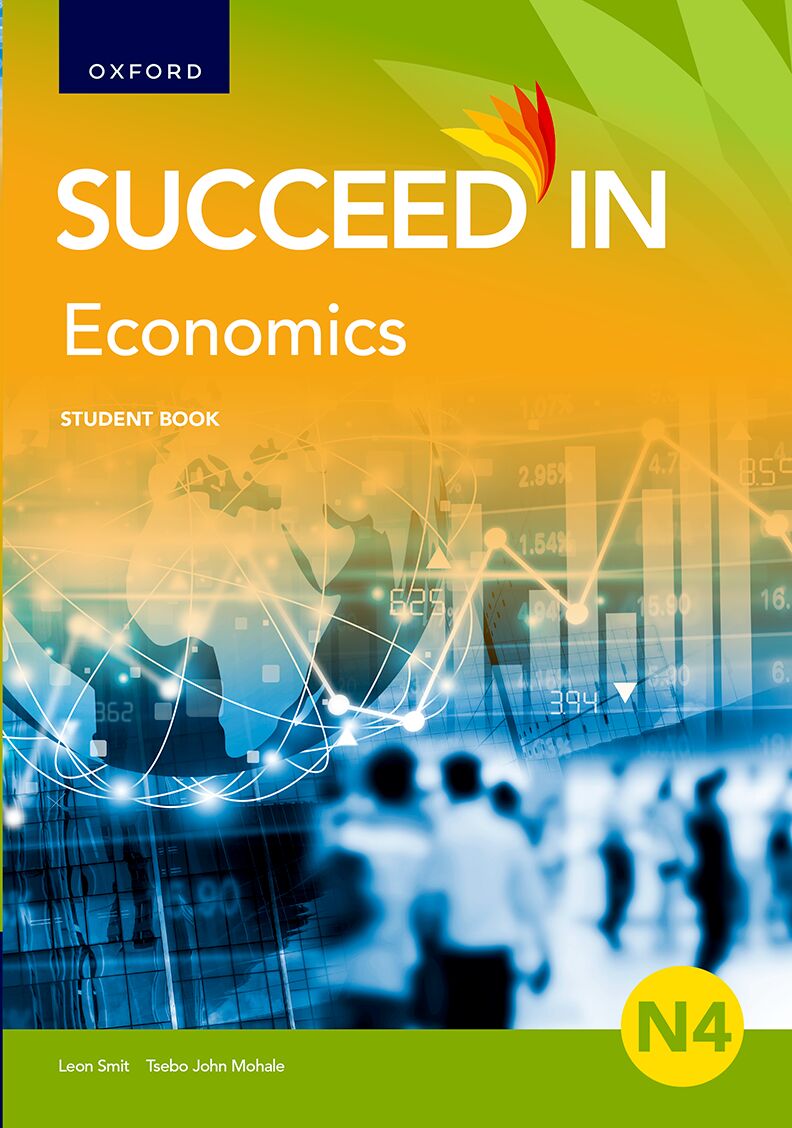 Succeed in Economics N4 Student Book ISBN/SKU: ISBN/SKU: 9780190743949