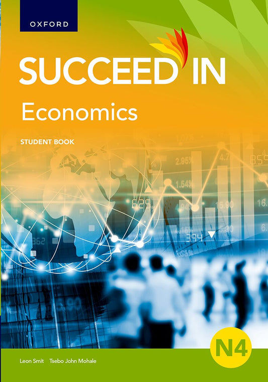 Succeed in Economics N4 Student Book ISBN/SKU: ISBN/SKU: 9780190743949