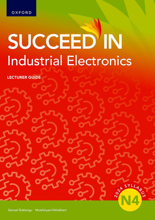 Industrial Electronics N4 Lecturer Guide ISBN/SKU: ISBN/SKU: 9780190747930