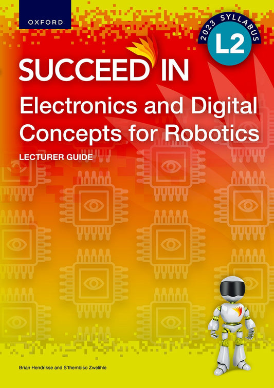 Electronics and Digital Concepts of Robotics L2 Lecturer Guide ISBN/SKU: ISBN/SKU: 9780190748548