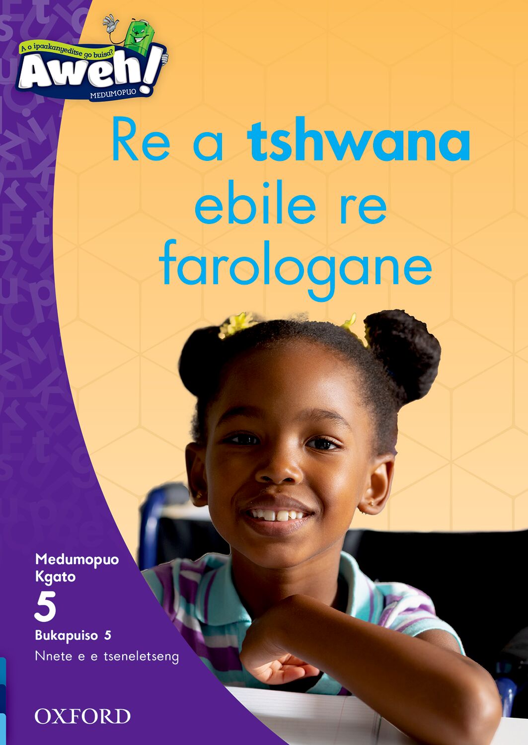 Aweh! Setswana Gr2 LV5 Reader05 ISBN/SKU: 9780190751340