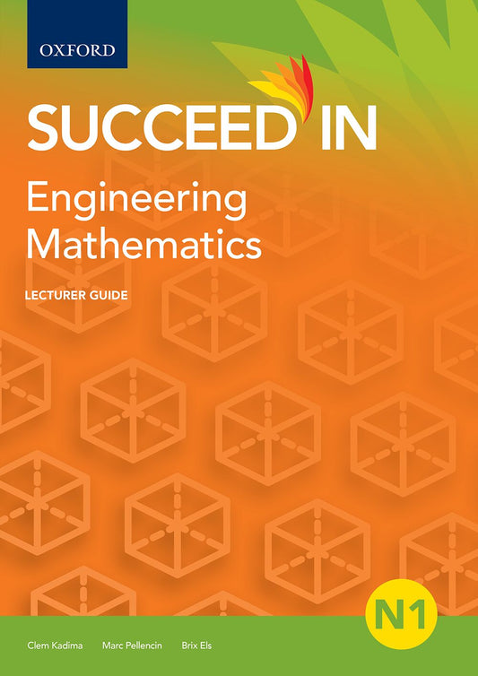 Succeed in Engineering Mathematics N1 Lecturer Guide ISBN/SKU: ISBN/SKU: 9780190751562