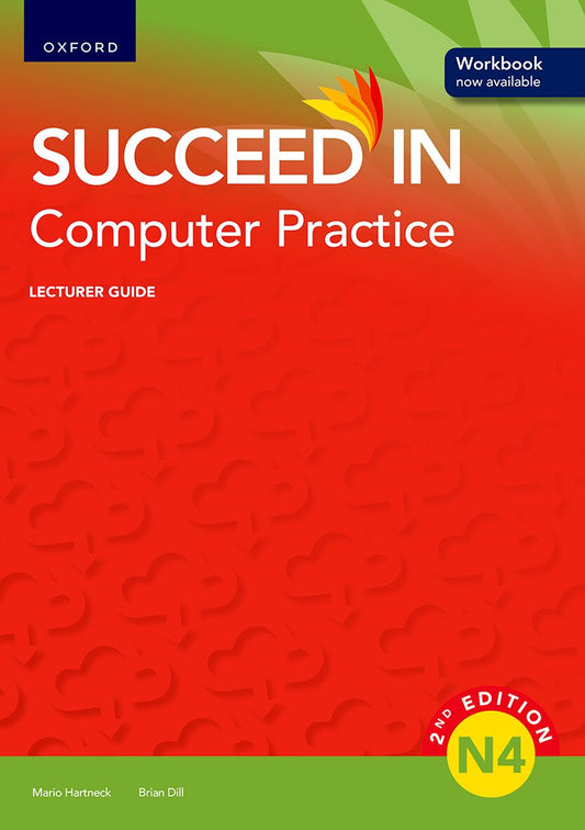 Succeed in Computer Practice N4 Lecturer Guide 2e ISBN/SKU: ISBN/SKU: 9780190752378