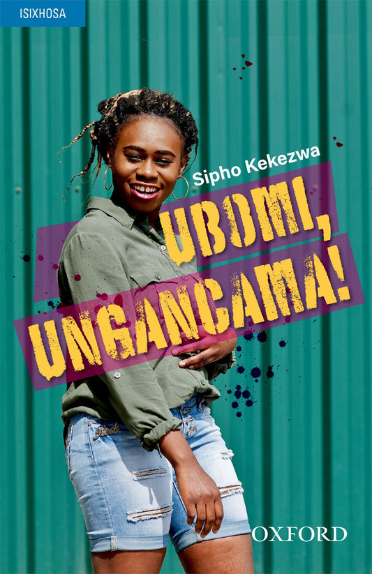 Ubomi  ungancama! (isiXhosa novel) PB ISBN/SKU: 9780190758134
