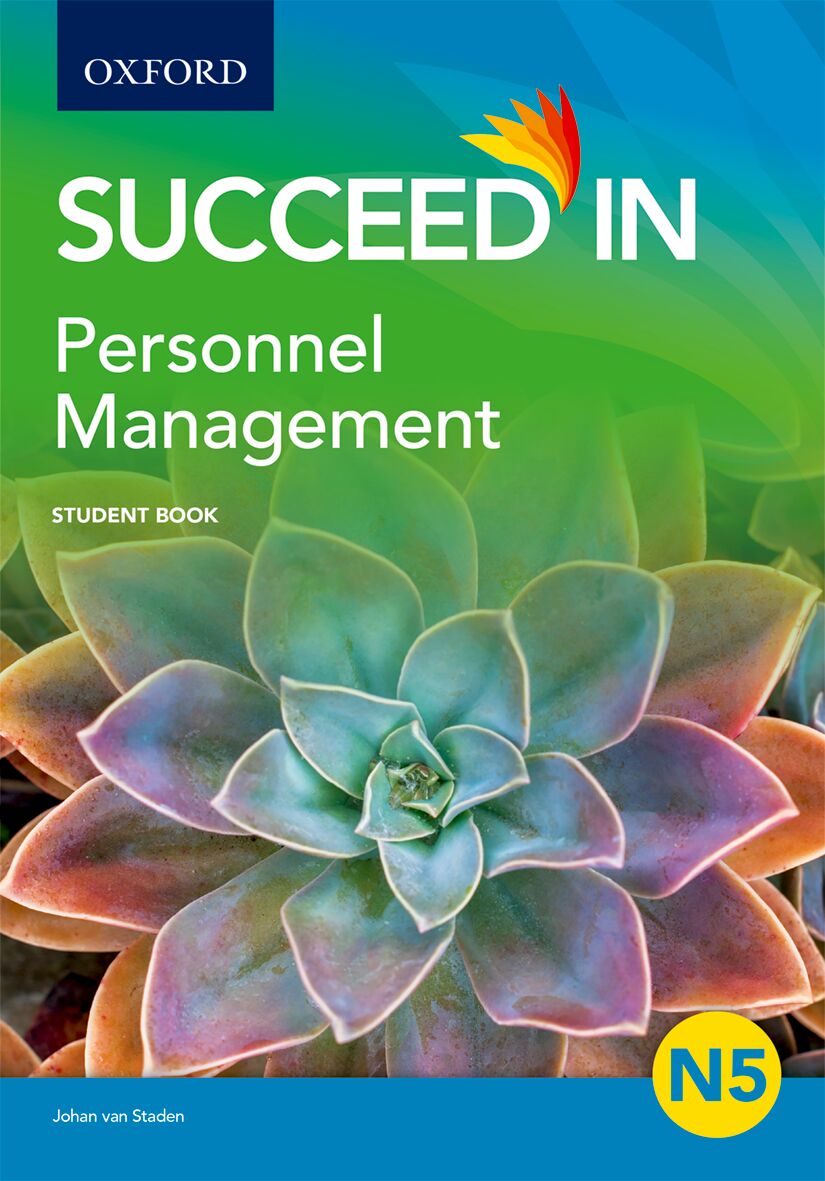 Succeed in Personnel Management N5 Student Book ISBN/SKU: ISBN/SKU: 9780199041343